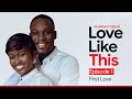 Love Like This S1E1 First Love