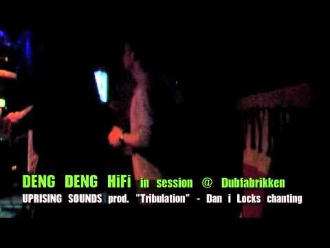 DENG DENG HiFi @ Dubfabrikken Copenhagen - Uprising Sounds prod "Tribulation" Dan I Locks chanting