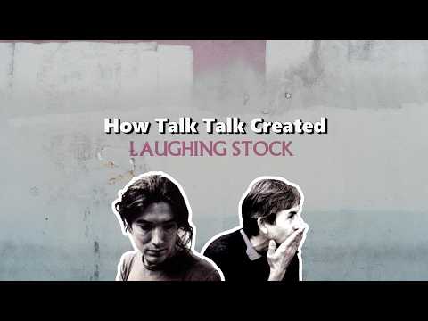 How Talk Talk Created Laughing Stock