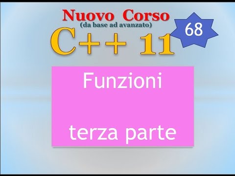 Nuovo Corso C++11 ITA 68: le funzioni - terza parte