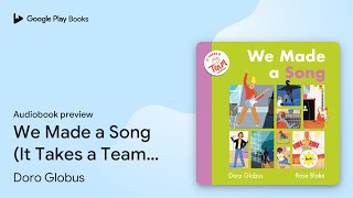 We Made a Song (It Takes a Team): A… by Doro Globus · Audiobook preview