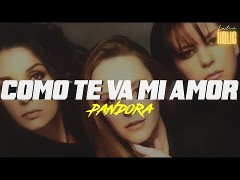 Pandora - Como Te Va Mi Amor (Letra)