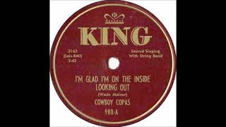 I'm Glad I'm on the Inside Looking Out ~ Cowboy Copas with String Band (1954)