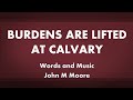 Burdens Are Lifted at Calvary