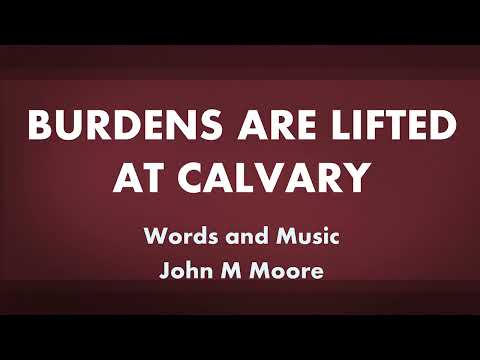 Burdens Are Lifted at Calvary
