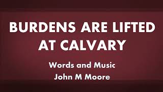 Burdens Are Lifted at Calvary by Voice Of Eden
