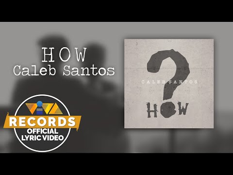 How - Caleb Santos (Official Lyric Video)