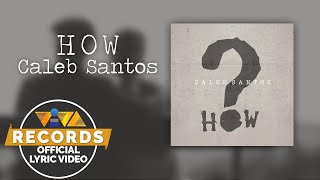 How - Caleb Santos (Official Lyric Video)