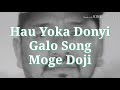 Hau Yoka Donyi...galo song//Moge Doji