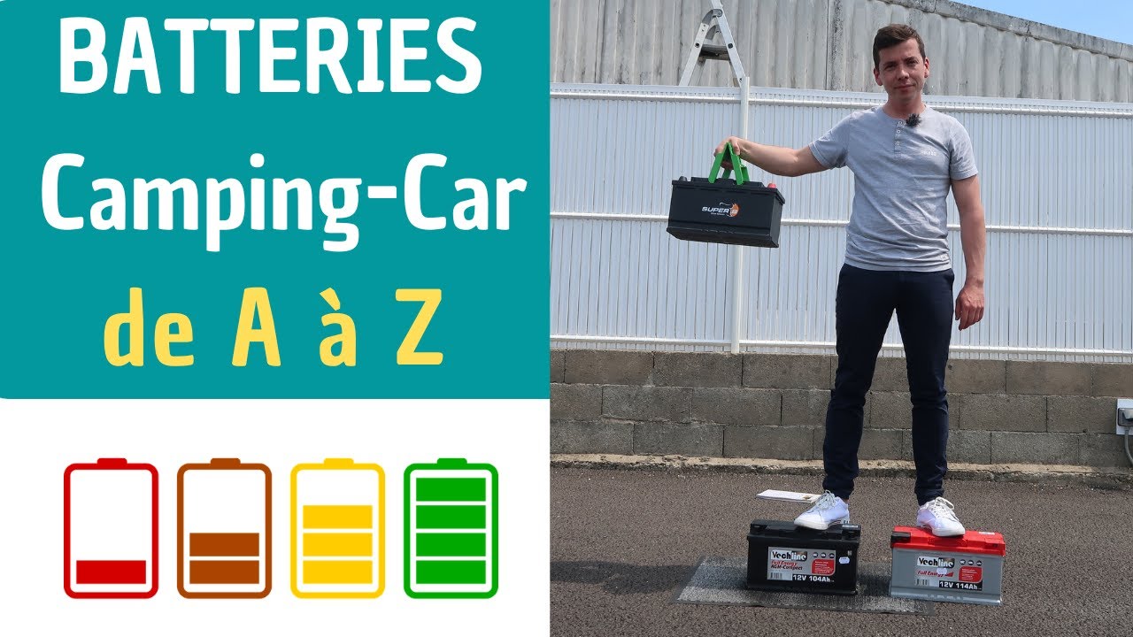 ACIDE, GEL, LITHIUM Poids,recharge, prix etc, BATTERIES Cellule de A à Z ! *Instant Camping-Car*