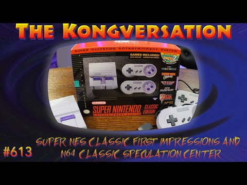 The Kongversation 613 - Super NES Classic First Impressions and N64 Classic Speculation Center