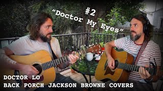 Doctor Lo - Jackson Browne Quarantine Covers #2 - Doctor My Eyes