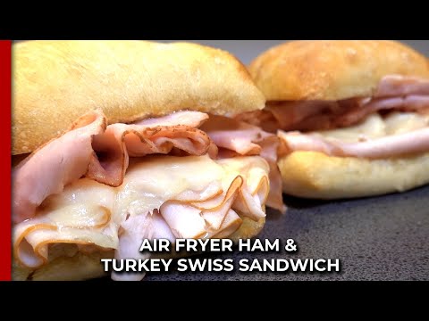 Air Fryer Ham and Turkey Swiss Sandwich