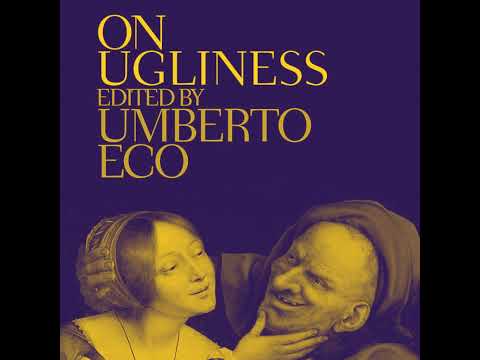 Beyond Beauty: A Review of Umberto Eco's “On Ugliness"