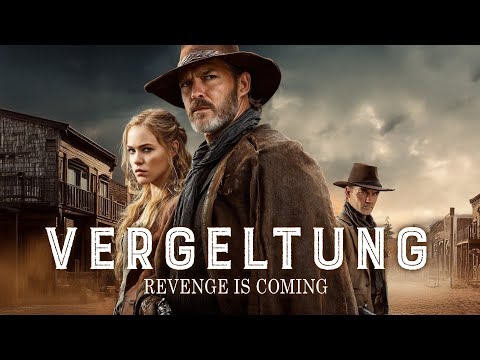 Vergeltung - Revenge is coming | WESTERN ACTION FILM aus 2018 | ganzer Film auf deutsch