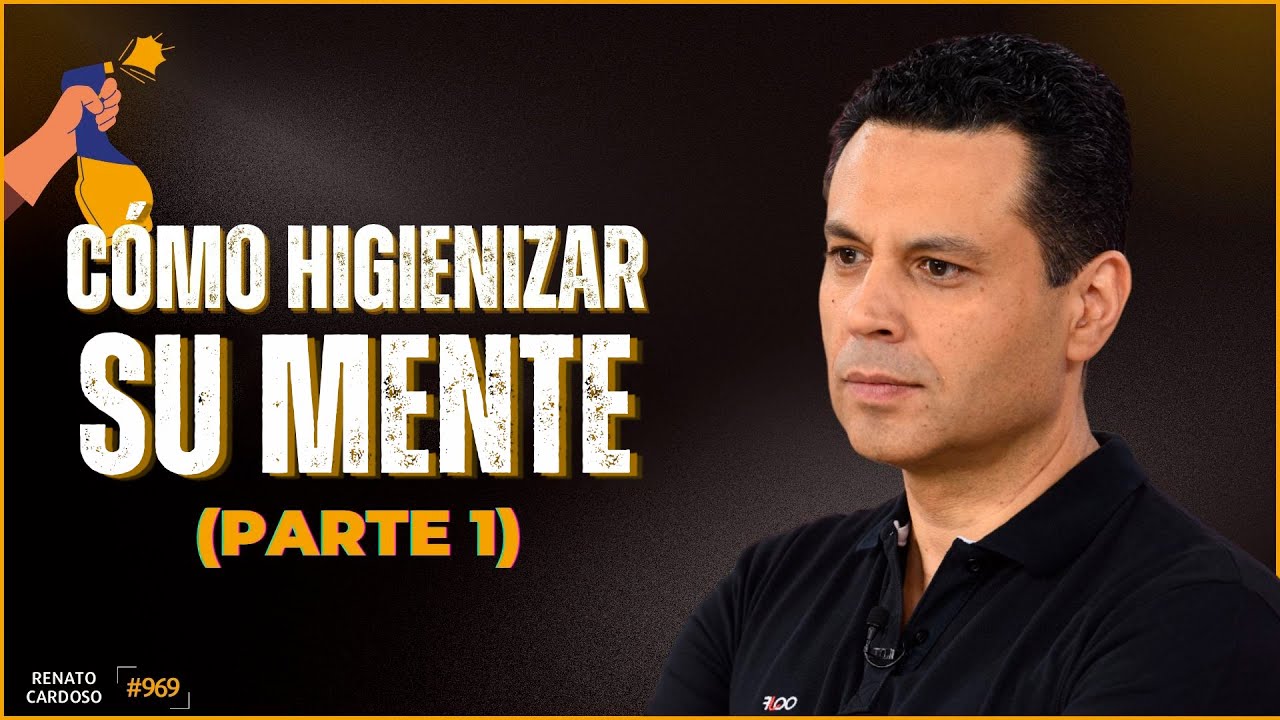 CÓMO HIGIENIZAR SU MENTE (PARTE 1)