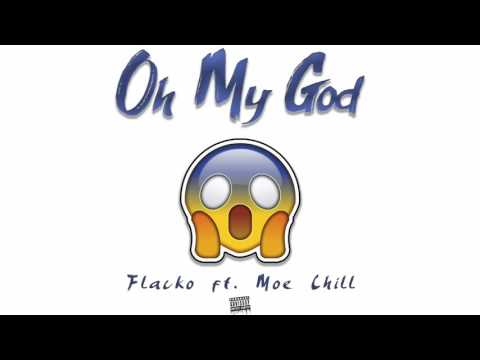 Flacko ft. Moe Chill - Oh My God