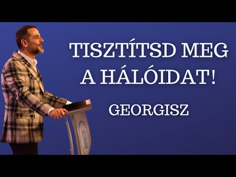 Georgisz: Tisztítsd meg a hálóidat! 2026.02.08.