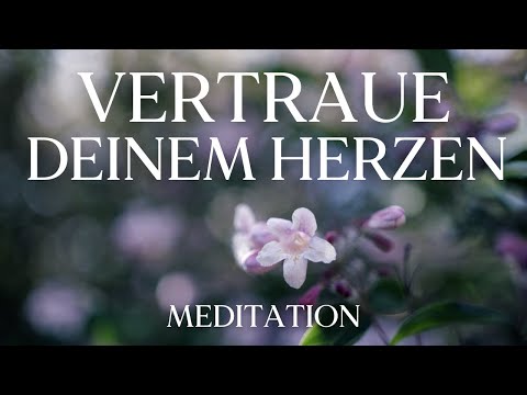 Heilsame Meditation für tiefes Vertrauen in dein Herz 💜