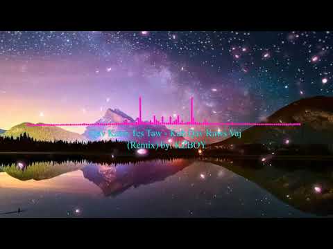 Qav Kaws Tes Taw   Kub Qav Kaws Vaj Remix KZBOY