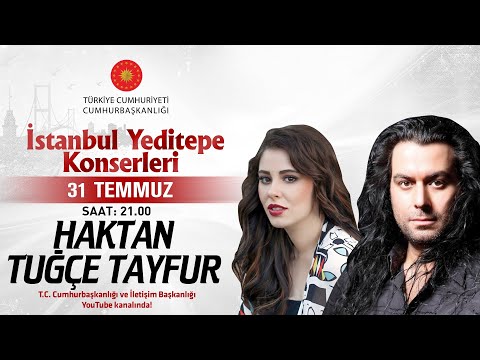 Cumhurbaşkanlığı “İstanbul Yeditepe Konserleri” Haktan / Tuğçe Tayfur