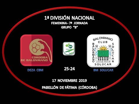 DEZA CBM vs BM SOLUCAR 1ª DIVISIÓN NACIONAL FEMENINA GRUPO "B" 7ª JORNADA 17-11-19.