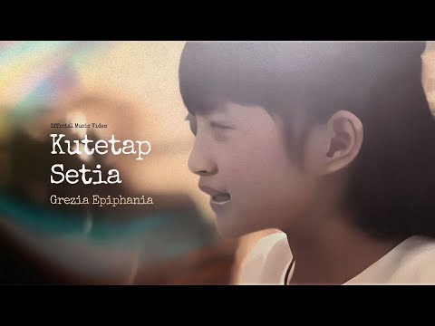 Kutetap Setia - Grezia Epiphania |Official Music Video| - Lagu Rohani