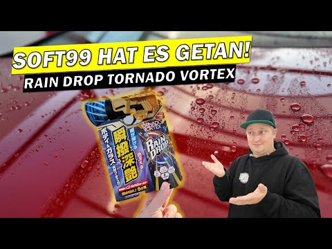 📢 DER TORNADO IST LOS! SOFT99 RAIN DROP TORNADO VORTEX IST WIRKLICH DA! UND ES IST WIRKLICH TOP!