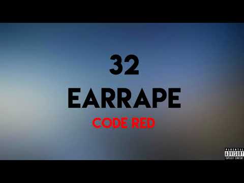 Code Red - 32 - EARRAPE