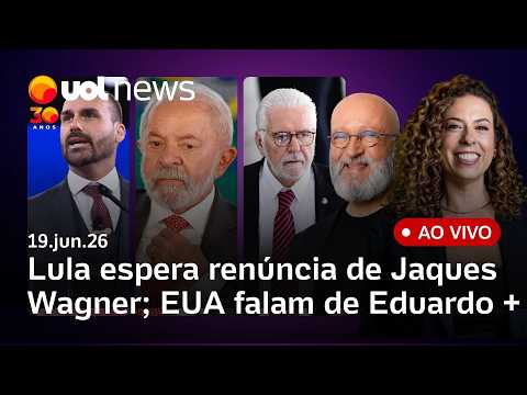 Lula espera renúncia de Jaques Wagner; EUA veem ‘perseguição política’ contra Eduardo Bolsonaro e +