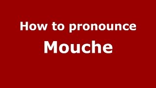 How to pronounce Mouche