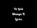 Ya-Levis_Mbangu-te_lyrics #yalevis