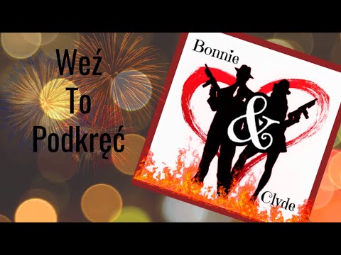 Weź To Podkręć - Bonnie i Clyde 2021