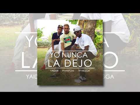 yaider y phantom ft yuong flechet yo nunca la dejo