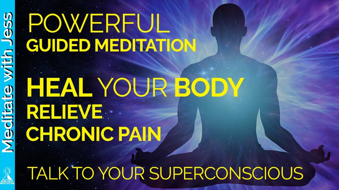 Heal Your Body.  A Guided Meditation To Heal Your Body and Relieve Chronic Pain.