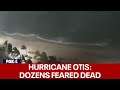 Hurricane Otis makes historic landfall in Mexico, dozens feared dead