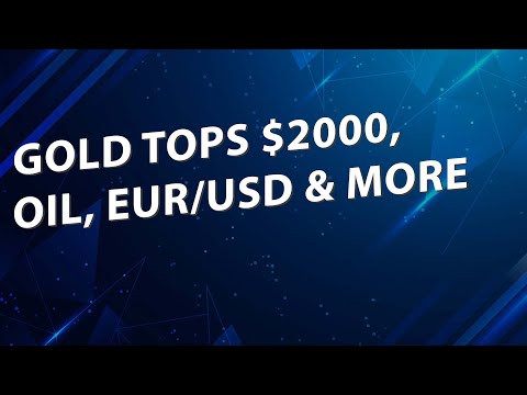 Gold tops $2000, Oil, EUR/USD & more  - FOREX WEEKLY WEBINAR
