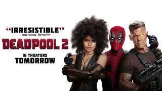 In Theaters Tomorrow - DEADPOOL 2