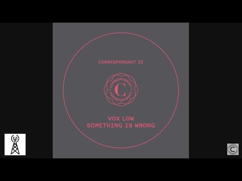VoX LoW - Something is Wrong