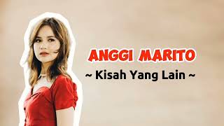 Download lagu Anggi Marito - Kisah Yang Lain (Lirik) mp3 Download lagu Anggi Marito - Kisah Yang Lain (Lirik) mp3