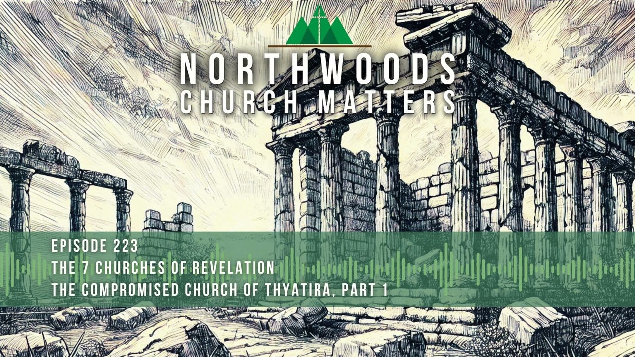 Ep 223 | 7 Churches of Revelation - The Compromised Church of Thyatira, Part 1