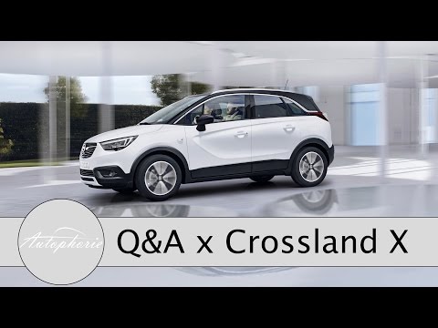 Opel Crossland X: Eure Fragen - Fabian antwortet (Unterschiede PSA, Motoren, Mokka X) - Autophorie