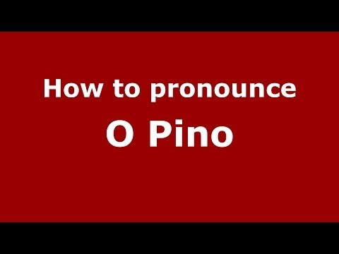 How to pronounce O Pino (Spanish/Spain) - PronounceNames.com