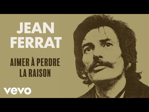 Jean Ferrat - Aimer à perdre la raison (Audio Officiel)