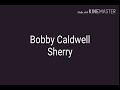 Bobby Caldwell - Sherry (Lyric in desc)