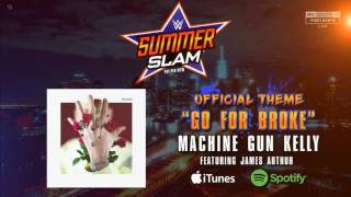 WWE SummerSlam 2017 - "Go 4 Broke" by Machine Gun Kelly ft. James Aurther - Offical Theme Song