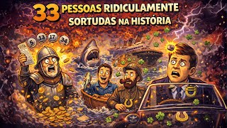 33 Pessoas Estupidamente Sortudas da História