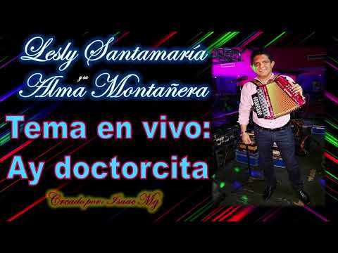LESLY SANTAMARIA Y EL ALMA MONTAÑERA, AY DOCTORCITA EN VIVO