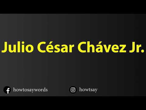 How To Pronounce Julio Cesar Chavez Jr