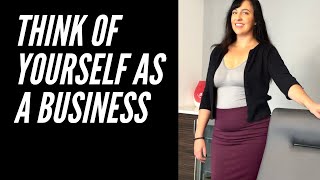 Think of Yourself as a Business